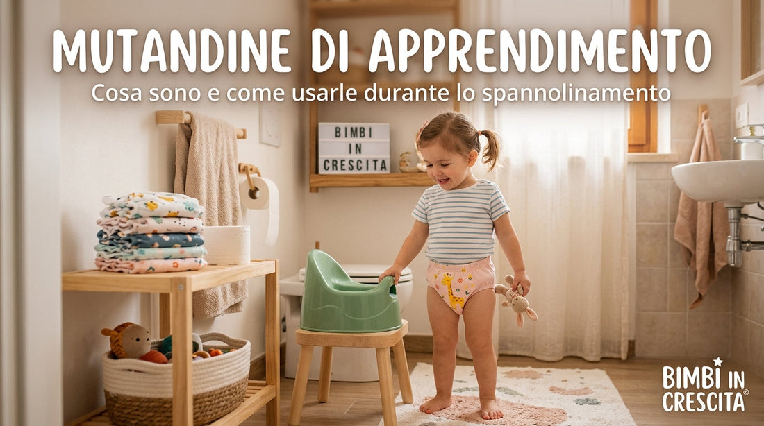 Mutandine di apprendimento: cosa sono, come funzionano e quando usarle durante lo spannolinamento